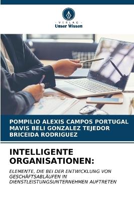 Intelligente Organisationen - Pompilio Alexis Campos Portugal,Mavis Beli Gonzalez Tejedor,Briceida Rodriguez - cover