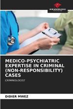 Medico-Psychiatric Expertise in Criminal (Non-Responsibility) Cases