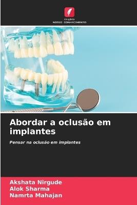 Abordar a oclusão em implantes - Akshata Nirgude,Alok Sharma,Namrta Mahajan - cover