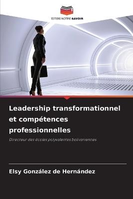 Leadership transformationnel et comp?tences professionnelles - Elsy Gonz?lez de Hern?ndez - cover