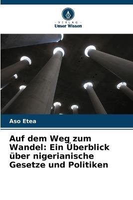 Auf dem Weg zum Wandel: Ein Überblick über nigerianische Gesetze und Politiken - Aso Etea - cover