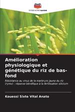 Amélioration physiologique et génétique du riz de bas-fond