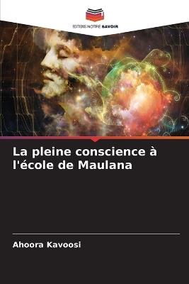 La pleine conscience ? l'?cole de Maulana - Ahoora Kavoosi - cover