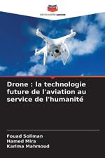 Drone: la technologie future de l'aviation au service de l'humanité
