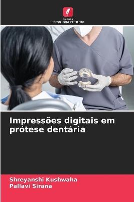 Impressões digitais em prótese dentária - Shreyanshi Kushwaha,Pallavi Sirana - cover