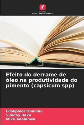 Efeito do derrame de óleo na produtividade do pimento (capsicum spp) - Edokpolor Ohanmu,Sunday Bako,Mike Adelanwa - cover