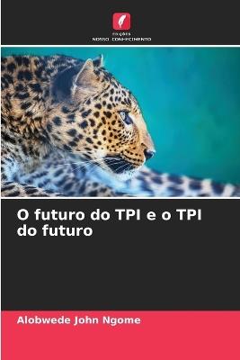 O futuro do TPI e o TPI do futuro - Alobwede John Ngome - cover