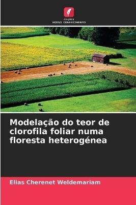 Modelação do teor de clorofila foliar numa floresta heterogénea - Elias Cherenet Weldemariam - cover