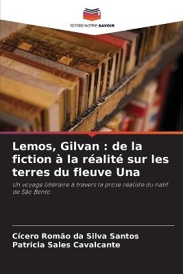 Lemos, Gilvan: de la fiction à la réalité sur les terres du fleuve Una - Cícero Romão Da Silva Santos,Patricia Sales Cavalcante - cover