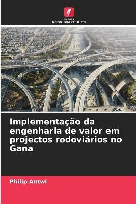 Implementação da engenharia de valor em projectos rodoviários no Gana - Philip Antwi - cover