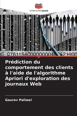 Prédiction du comportement des clients à l'aide de l'algorithme Apriori d'exploration des journaux Web - Gaurav Paliwal - cover