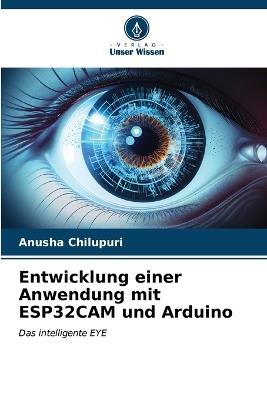 Entwicklung einer Anwendung mit ESP32CAM und Arduino - Anusha Chilupuri - cover