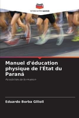 Manuel d'éducation physique de l'État du Paraná - Eduardo Borba Gilioli - cover