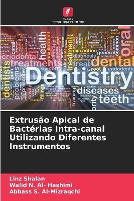 Extrusão Apical de Bactérias Intra-canal Utilizando Diferentes Instrumentos - Linz Shalan,Walid N Al- Hashimi,Abbass S Al-Mizraqchi - cover