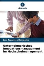 Unternehmerisches Innovationsmanagement im Hochschulmanagement