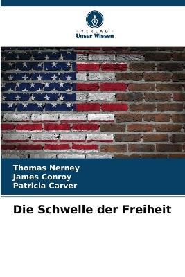 Die Schwelle der Freiheit - Thomas Nerney,James Conroy,Patricia Carver - cover