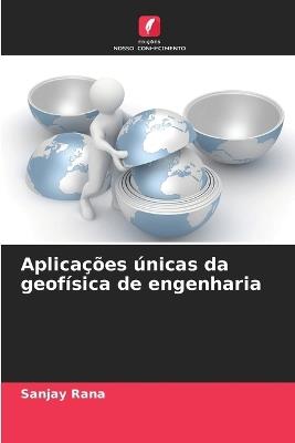 Aplicações únicas da geofísica de engenharia - Sanjay Rana - cover