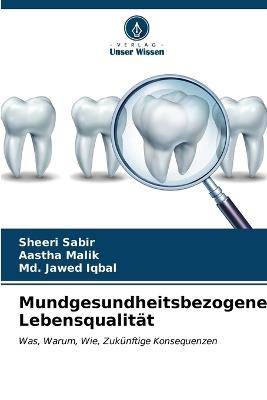 Mundgesundheitsbezogene Lebensqualität - Sheeri Sabir,Aastha Malik,MD Jawed Iqbal - cover