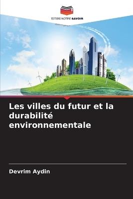 Les villes du futur et la durabilité environnementale - Devrim Aydin - cover