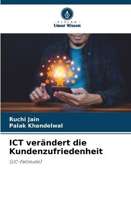 ICT verändert die Kundenzufriedenheit - Ruchi Jain,Palak Khandelwal - cover