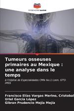 Tumeurs osseuses primaires au Mexique: une analyse dans le temps