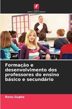 Formação e desenvolvimento dos professores do ensino básico e secundário