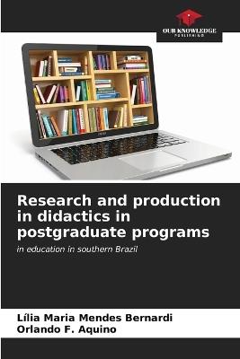 Research and production in didactics in postgraduate programs - Lília Maria Mendes Bernardi,Orlando F Aquino - cover