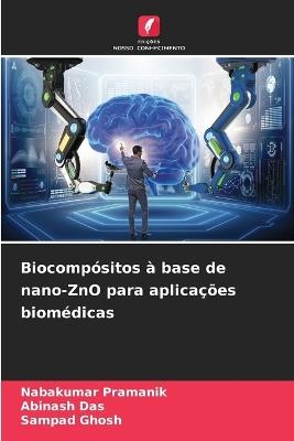 Biocompósitos à base de nano-ZnO para aplicações biomédicas - Nabakumar Pramanik,Abinash Das,Sampad Ghosh - cover