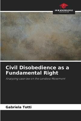 Civil Disobedience as a Fundamental Right - Gabriela Totti - cover