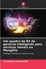 Um quadro de EA de governo inteligente para servi?os m?veis na Mong?lia