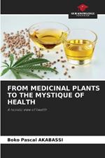 From Medicinal Plants to the Mystique of Health