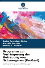 Programm zur Verl?ngerung der Betreuung von Schwangeren (ProGest)