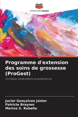 Programme d'extension des soins de grossesse (ProGest) - Jucier Gon?alves J?nior,Patr?cia Brayner,Marina S Rabello - cover