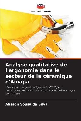 Analyse qualitative de l'ergonomie dans le secteur de la c?ramique d'Amap? - ?lisson Sousa Da Silva - cover