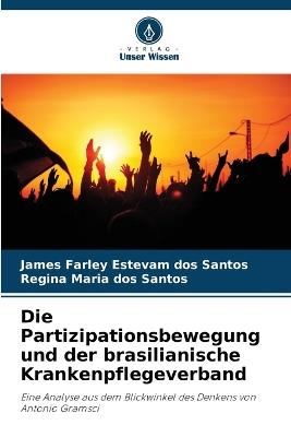 Die Partizipationsbewegung und der brasilianische Krankenpflegeverband - James Farley Estevam Dos Santos,Regina Maria Dos Santos - cover