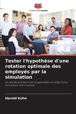 Tester l'hypoth?se d'une rotation optimale des employ?s par la simulation