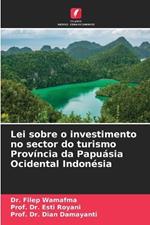 Lei sobre o investimento no sector do turismo Prov?ncia da Papu?sia Ocidental Indon?sia