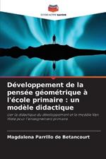 D?veloppement de la pens?e g?om?trique ? l'?cole primaire: un mod?le didactique