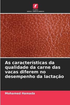 As caracter?sticas da qualidade da carne das vacas diferem no desempenho da lacta??o - Mohamed Hamada - cover