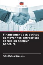 Financement des petites et moyennes entreprises et r?le du secteur bancaire