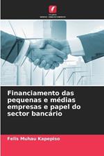 Financiamento das pequenas e m?dias empresas e papel do sector banc?rio