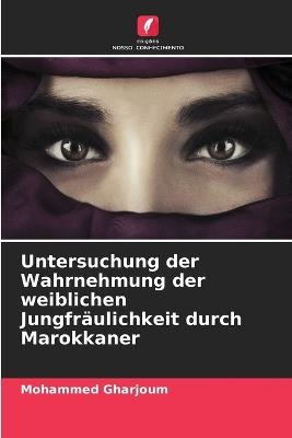 Untersuchung der Wahrnehmung der weiblichen Jungfr?ulichkeit durch Marokkaner - Mohammed Gharjoum - cover