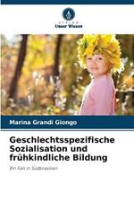 Geschlechtsspezifische Sozialisation und fr?hkindliche Bildung