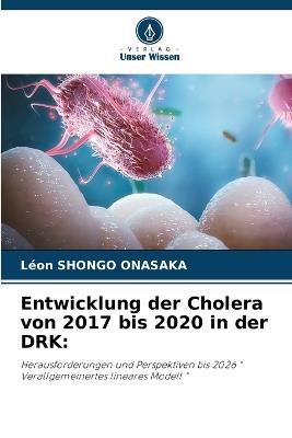 Entwicklung der Cholera von 2017 bis 2020 in der DRK - L?on Shongo Onasaka - cover