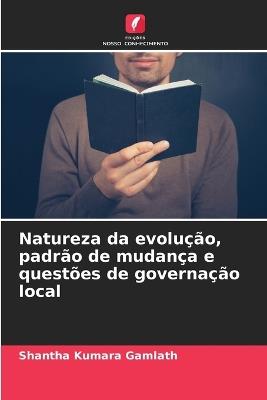 Natureza da evolu??o, padr?o de mudan?a e quest?es de governa??o local - Shantha Kumara Gamlath - cover