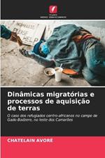 Din?micas migrat?rias e processos de aquisi??o de terras