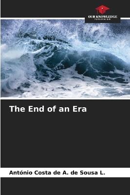 The End of an Era - Ant?nio Costa de a de Sousa L - cover