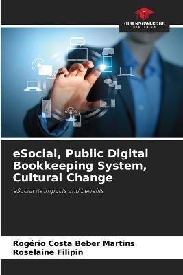 eSocial, Public Digital Bookkeeping System, Cultural Change - Rog?rio Costa Beber Martins,Roselaine Filipin - cover