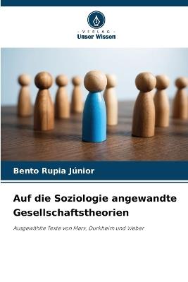 Auf die Soziologie angewandte Gesellschaftstheorien - Bento Rupia J?nior - cover