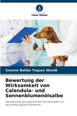 Bewertung der Wirksamkeit von Calendula- und Sonnenblumen?lsalbe - Simone Ball?o Taques Wendt - cover